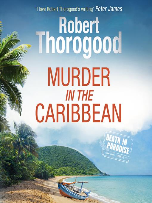 Title details for Murder in the Caribbean by Robert Thorogood - Available